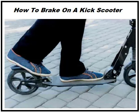 how to brake on a kick scooter